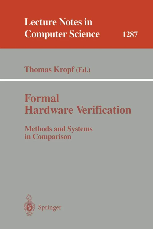 Formal Hardware Verification: Methods and Systems in Comparison: 1287 (Lecture Notes in Computer Science, 1287)