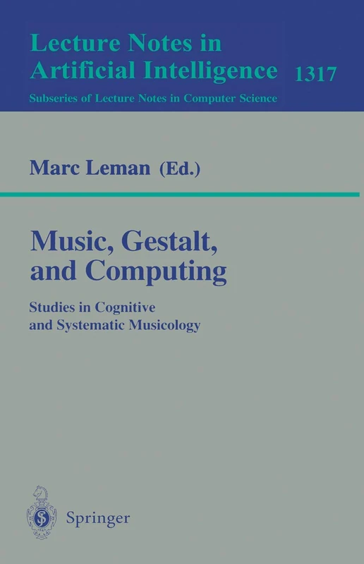 Music, Gestalt, and Computing: Studies in Cognitive and Systematic Musicology: 1317 (Lecture Notes in Computer Science, 1317)