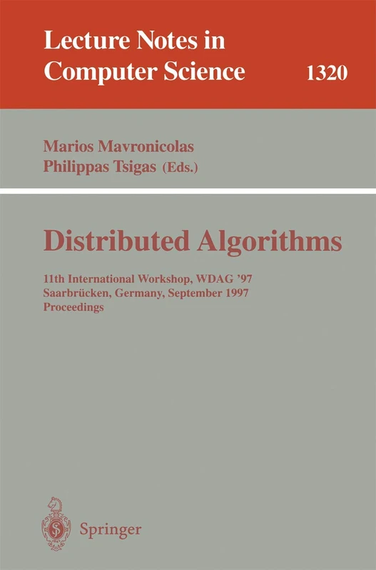 Distributed Algorithms: 11th International Workshop, WDAG '97, Saarbrücken, Germany, September 24-26, 1997, Proceedings: 1320 (Lecture Notes in Computer Science, 1320)