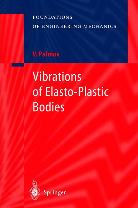 Vibrations of Elasto-Plastic Bodies (Foundations of Engineering Mechanics)