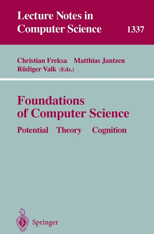 Foundations of Computer Science: Potential-Theory-Cognition: 1337 (Lecture Notes in Computer Science, 1337)