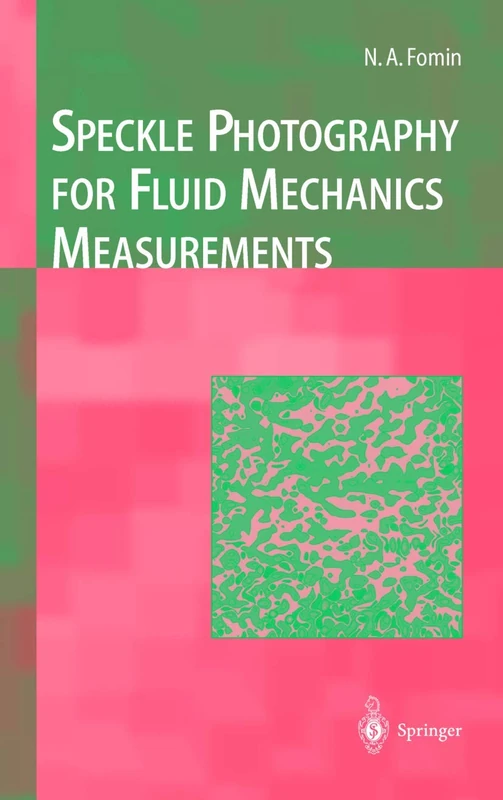 Speckle Photography for Fluid Mechanics Measurements (Experimental Fluid Mechanics)