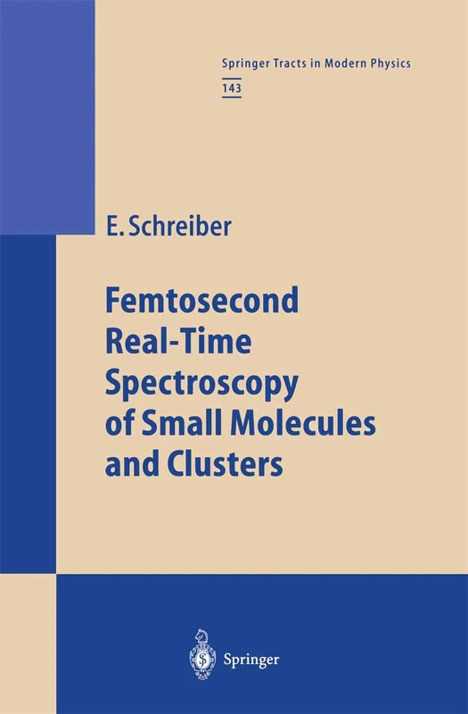 Femtosecond Real-Time Spectroscopy of Small Molecules and Clusters: 143 (Springer Tracts in Modern Physics, 143) - Image 1