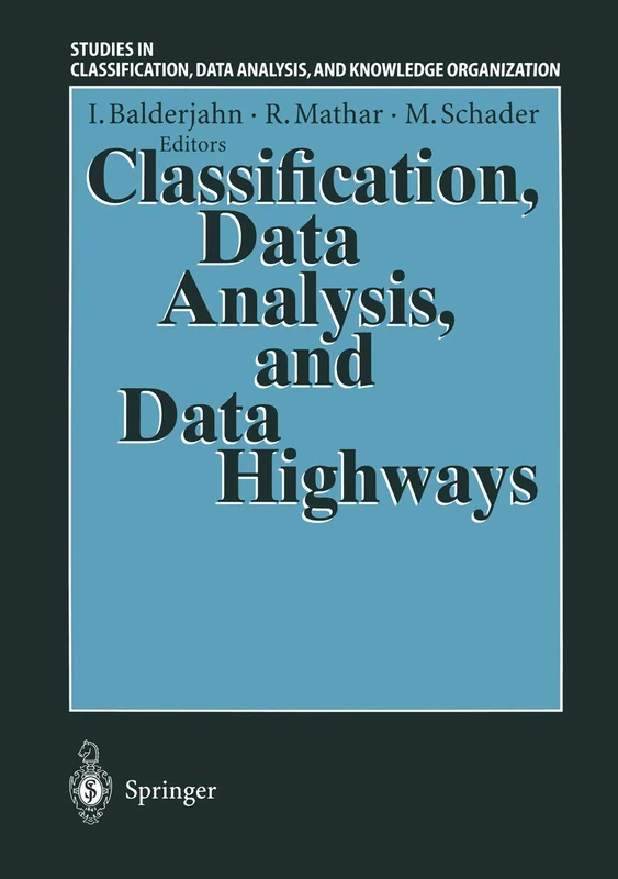 Classification, Data Analysis and Data Highways: Proceedings of the 21st Annual Conference of the Gesellschaft für Klassifikation e.V, University of . ... Data Analysis, and Knowledge Organization)