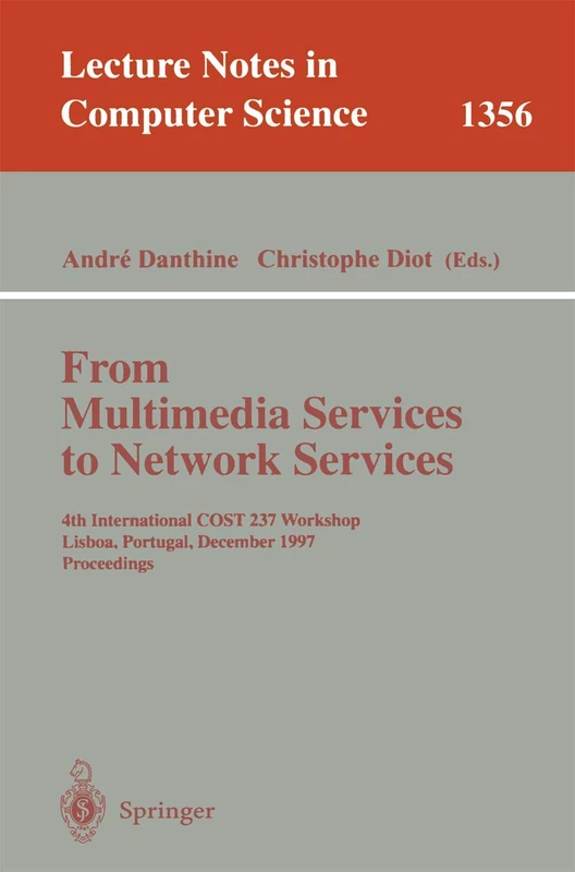 From Multimedia Services to Network Services: 4th International COST 237 Workshop, Lisboa, Portugal, December 15-19, 1997. Proceedings: 1356 (Lecture Notes in Computer Science, 1356)