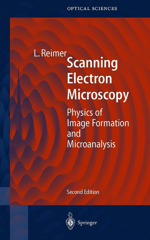 Scanning Electron Microscopy: Physics of Image Formation and Microanalysis: 45 (Springer Series in Optical Sciences, 45)
