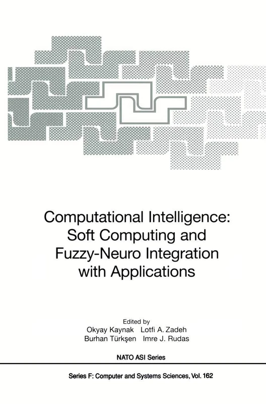 Computational Intelligence: Soft Computing and Fuzzy-Neuro Integration with Applications: 162 (NATO ASI Subseries F:, 162)
