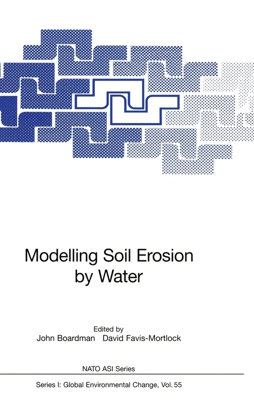 Modelling Soil Erosion by Water: Vol 55 (NATO ASI Series I: Global Environmental Change)