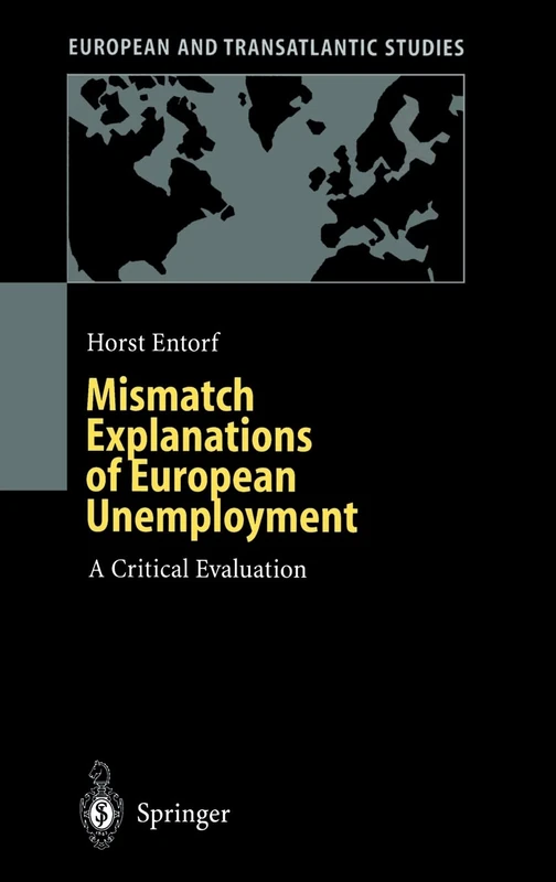 Mismatch Explanations of European Unemployment: A Critical Evaluation (European and Transatlantic Studies)