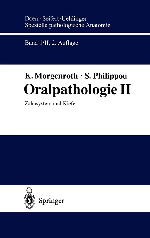 Oralpathologie II: Zahnsystem Und Kiefer: 1 / 2 (Spezielle Pathologische Anatomie / Oralpathologie)