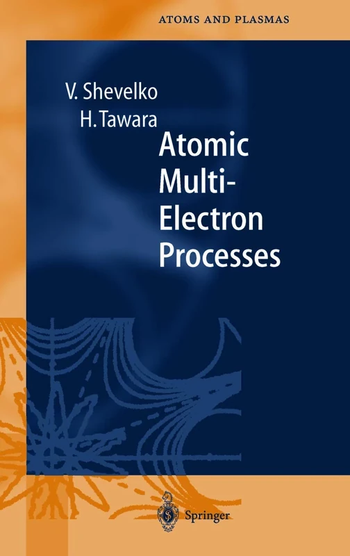 Atomic Multielectron Processes: 23 (Springer Series on Atomic, Optical, and Plasma Physics, 23)