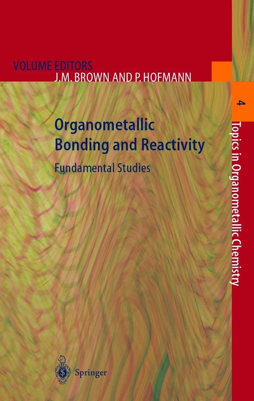 Organometallic Bonding and Reactivity: Fundamental Studies: 4 (Topics in Organometallic Chemistry, 4)