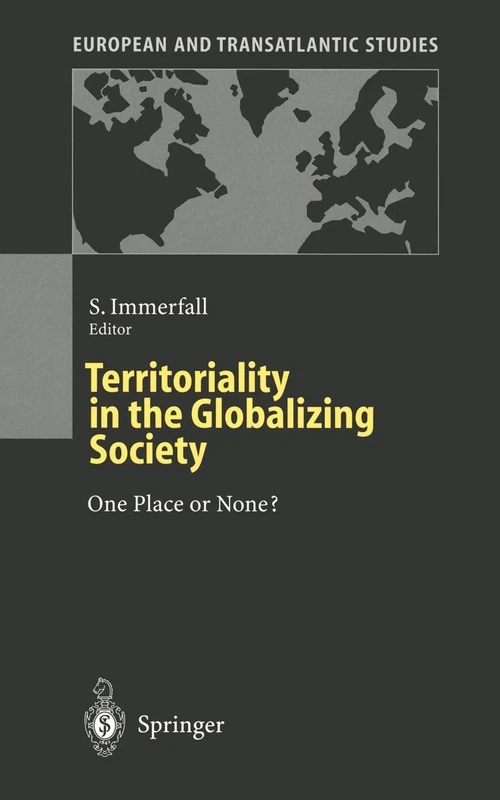 Territoriality in the Globalizing Society: One Place or None? (European and Transatlantic Studies)