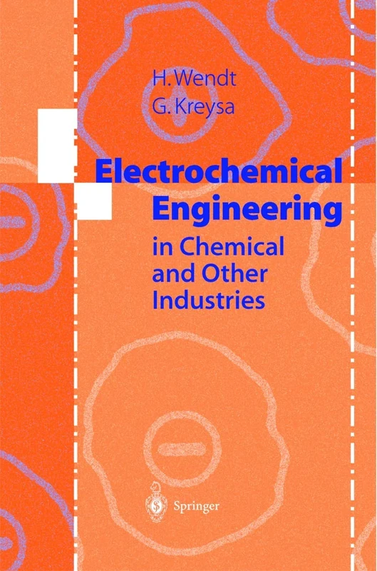 Electrochemical Engineering: Science and Technology in Chemical and Other Industries
