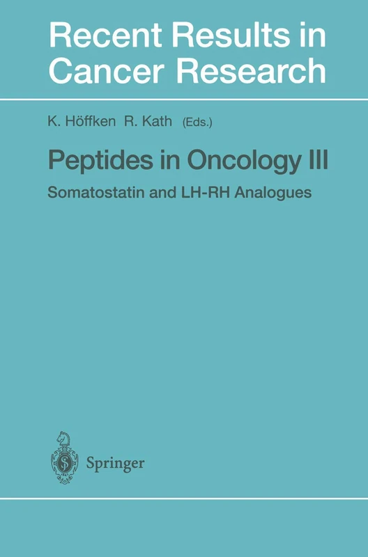 Peptides in Oncology III: Somatostatin and LH-RH Analogues: 153 (Recent Results in Cancer Research, 153)