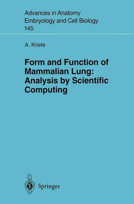 Form and Function of Mammalian Lung: Analysis by Scientific Computing: 145 (Advances in Anatomy, Embryology and Cell Biology, 145) - Image 1