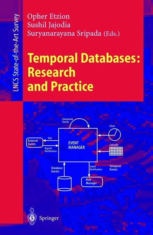 Temporal Databases: Research and Practice: 1399 (Lecture Notes in Computer Science, 1399)