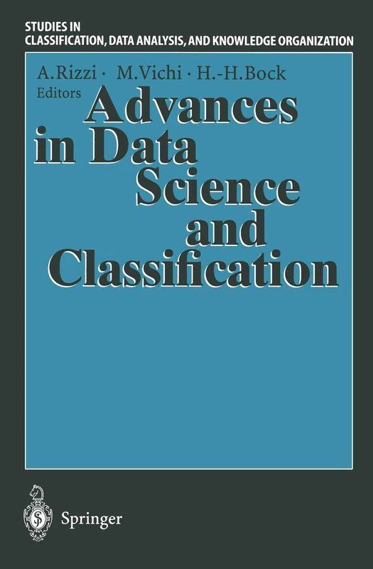 Advances in Data Science and Classification: Proceedings of the 6th Conference of the International Federation of Classification Societies (IFCS-98) ... Data Analysis, and Knowledge Organization)
