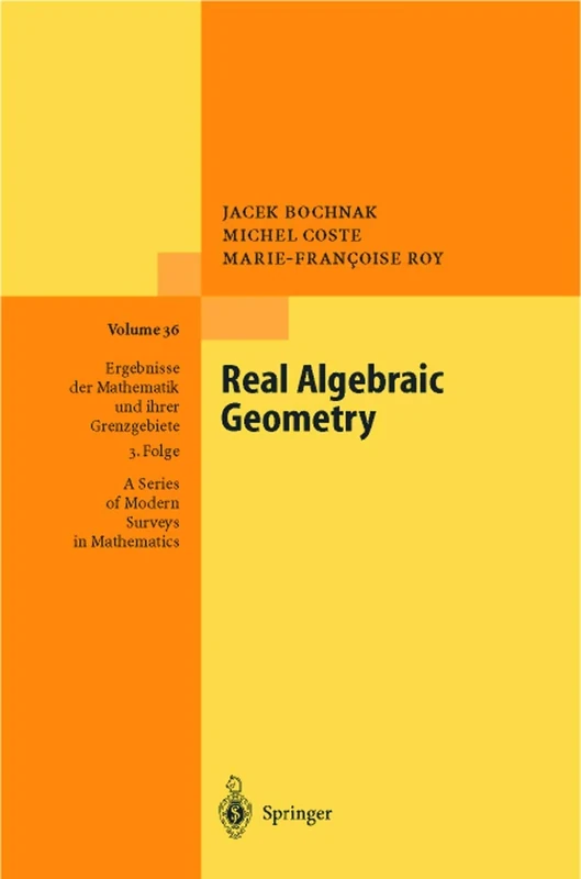 Real Algebraic Geometry: 36 (Ergebnisse der Mathematik und ihrer Grenzgebiete. 3. Folge / A Series of Modern Surveys in Mathematics, 36)