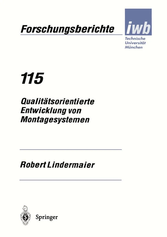 Qualitätsorientierte Entwicklung von Montagesystemen: 115 (iwb Forschungsberichte, 115)