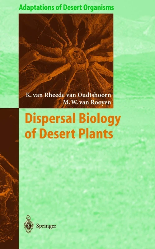 Dispersal Biology of Desert Plants (Adaptations of Desert Organisms)