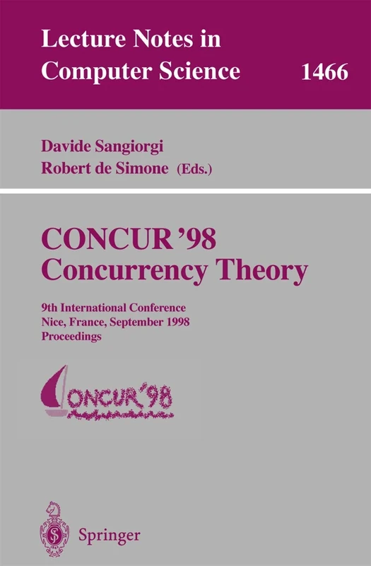 CONCUR '98 Concurrency Theory: 9th International Conference, Nice, France, September 8-11, 1998, Proceedings: 1466 (Lecture Notes in Computer Science, 1466)
