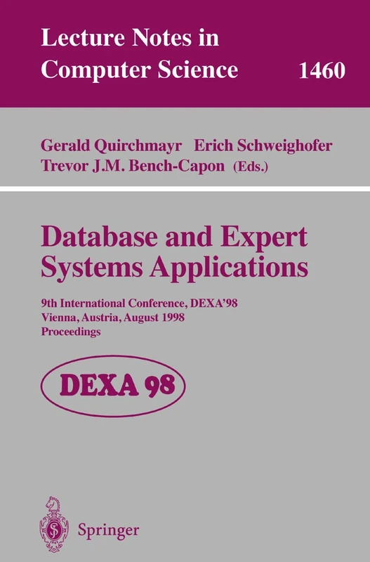 Database and Expert Systems Applications: 9th International Conference, DEXA'98, Vienna, Austria, August 24-28, 1998, Proceedings: 1460 (Lecture Notes in Computer Science, 1460)