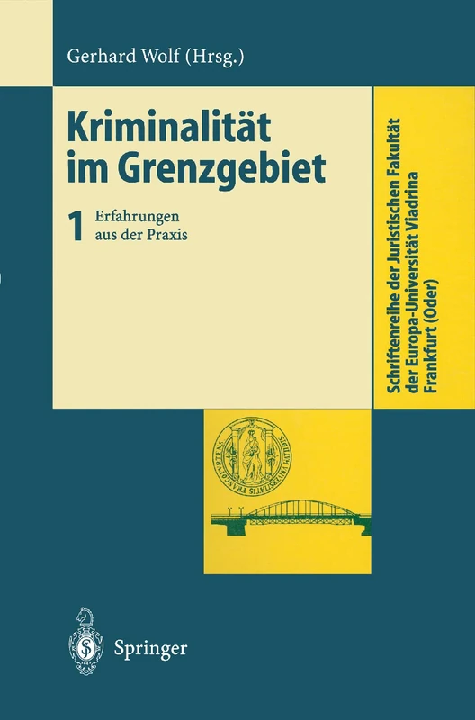 Kriminalität im Grenzgebiet: Band 1: Erfahrungen aus der Praxis (Schriftenreihe der Juristischen Fakultät der Europa-Universität Viadrina Frankfurt (Oder))
