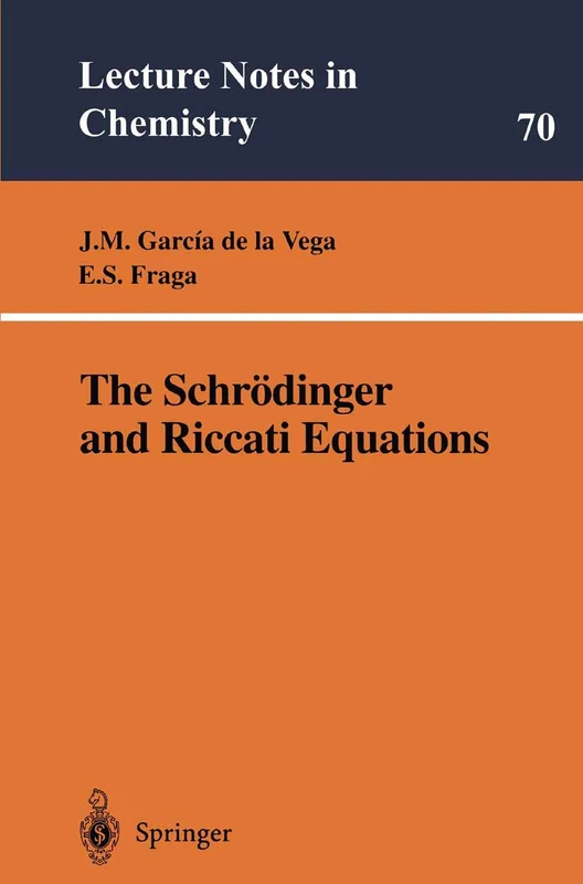The Schrödinger and Riccati Equations: 70 (Lecture Notes in Chemistry, 70)
