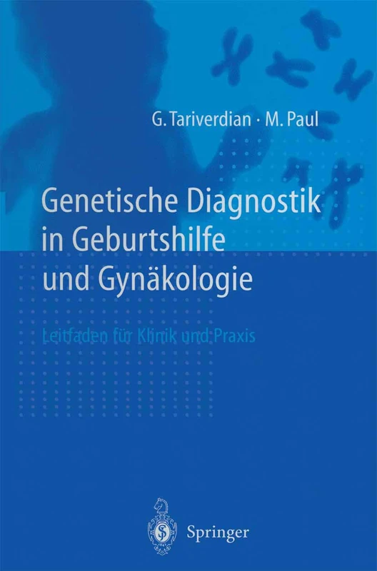 Genetische Diagnostik in Geburtshilfe Und Gynakologie: Ein Leitfaden Fa1/4r Klinik Und Praxis