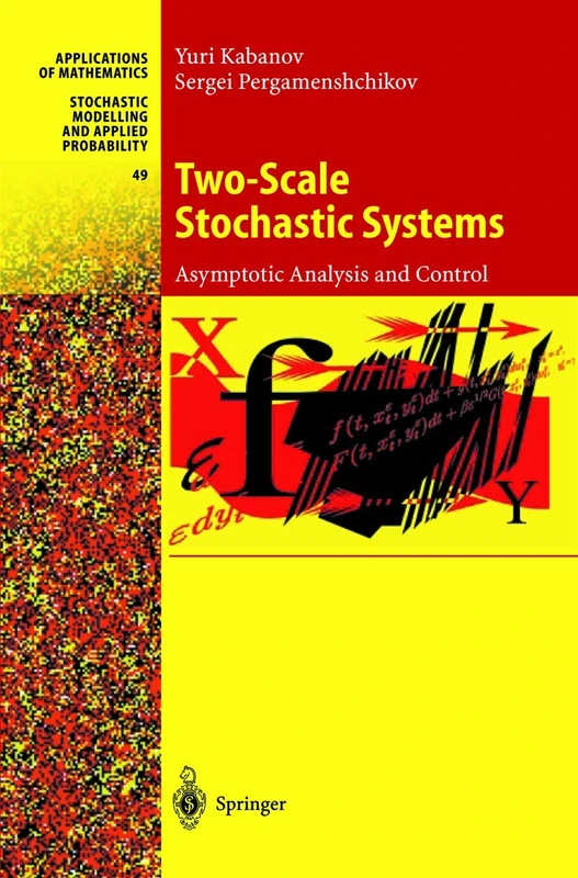 Two-Scale Stochastic Systems: Asymptotic Analysis and Control: 49 (Stochastic Modelling and Applied Probability, 49)