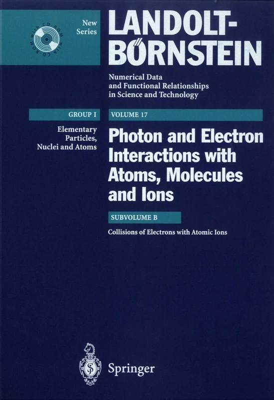 Collisions of Electrons with Atomic Ions: 17B (Landolt-Börnstein: Numerical Data and Functional Relationships in Science and Technology - New Series, 17B)