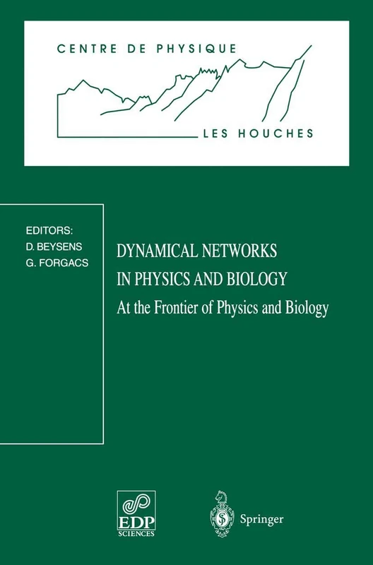 Dynamical Networks in Physics and Biology: At The Frontier Of Physics And Biology. Les Houches Workshop, March 17 - 21, 1997 (Centre De Physique Des Houches): 10
