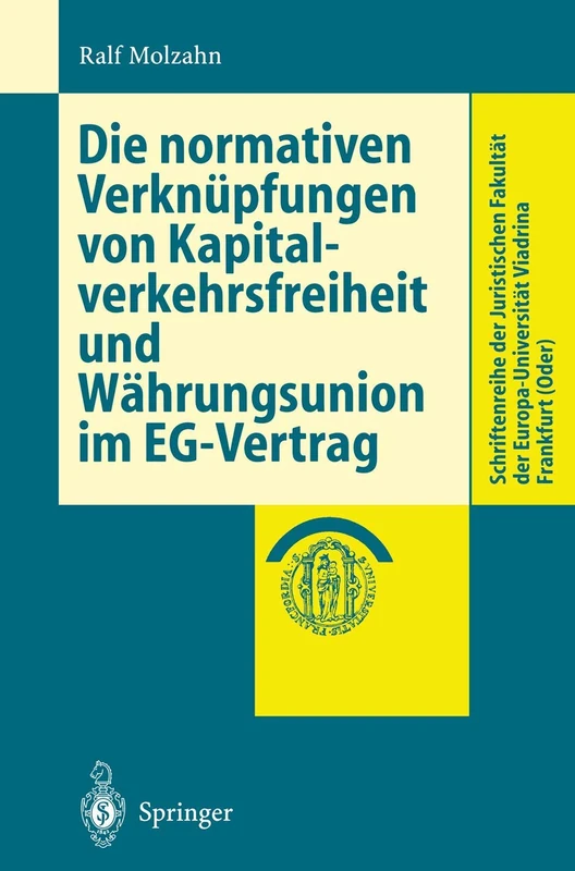 Die normativen Verknüpfungen von Kapitalverkehrsfreiheit und Währungsunion im EG-Vertrag (Schriftenreihe der Juristischen Fakultät der Europa-Universität Viadrina Frankfurt (Oder))