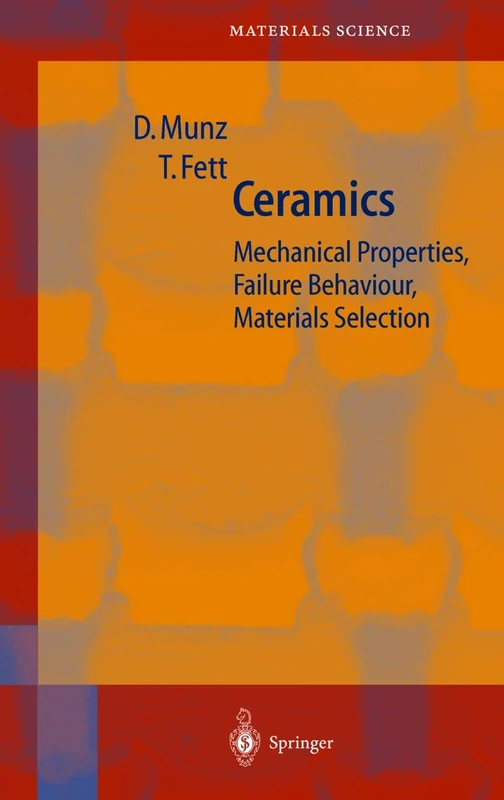 Ceramics: Mechanical Properties, Failure Behaviour, Materials Selection: 36 (Springer Series in Materials Science, 36)