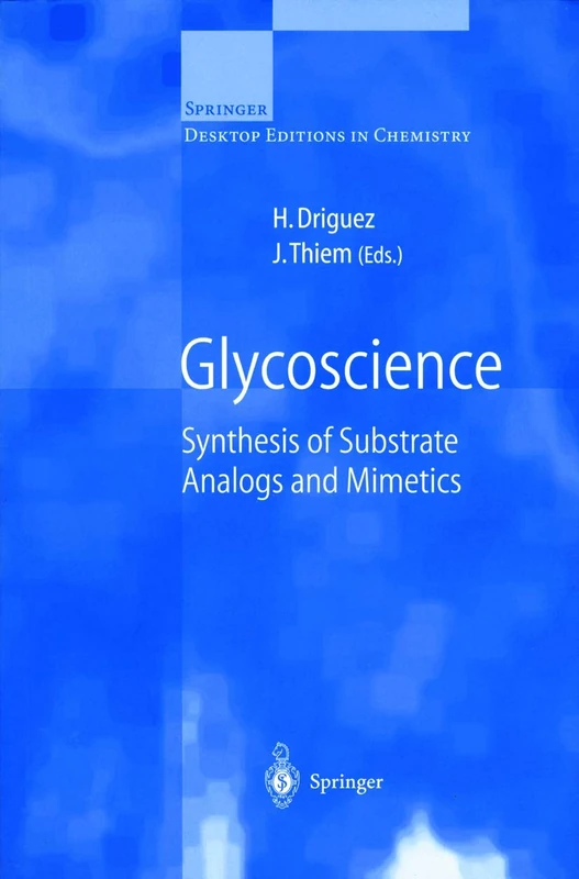 Glycoscience: Synthesis of Substrate Analogs and Mimetics (Springer Desktop Editions in Chemistry)