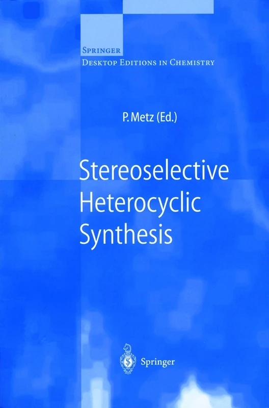 Stereoselective Heterocyclic Synthesis (Springer Desktop Editions in Chemistry)