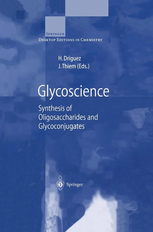 Glycoscience: Synthesis of Oligosaccharides and Glycoconjugates (Springer Desktop Editions in Chemistry)