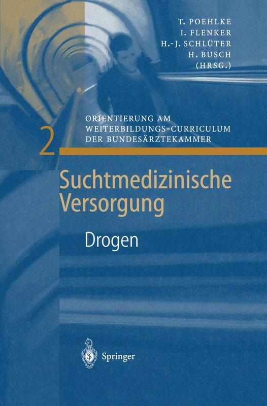 Drogen: Orientierung am Weiterbildungs-Curriculum der Bundesärztekammer: 2 (Suchtmedizinische Versorgung, 2)