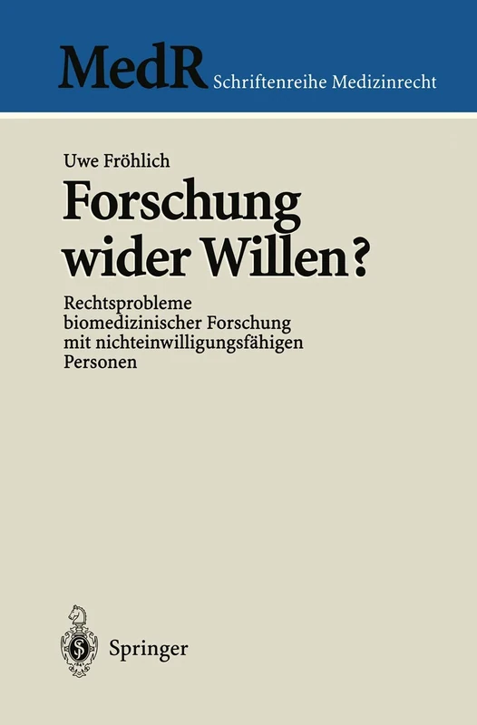 Forschung wider Willen?: Rechtsprobleme biomedizinischer Forschung mit nichteinwilligungsfähigen Personen (MedR Schriftenreihe Medizinrecht)