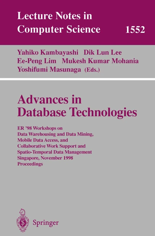 Advances in Database Technologies: ER '98 Workshops on Data Warehousing and Data Mining, Mobile Data Access, and Collaborative Work Support and ... (Lecture Notes in Computer Science, 1552)