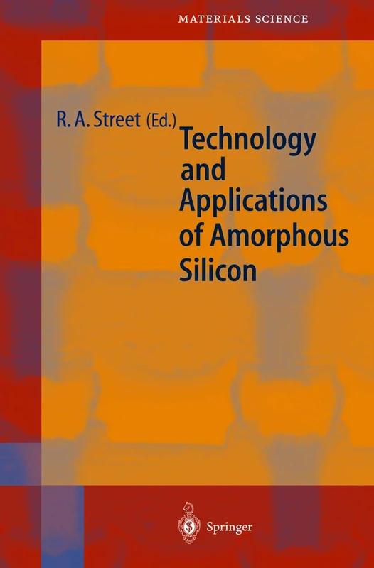 Technology and Applications of Amorphous Silicon: 37 (Springer Series in Materials Science, 37)