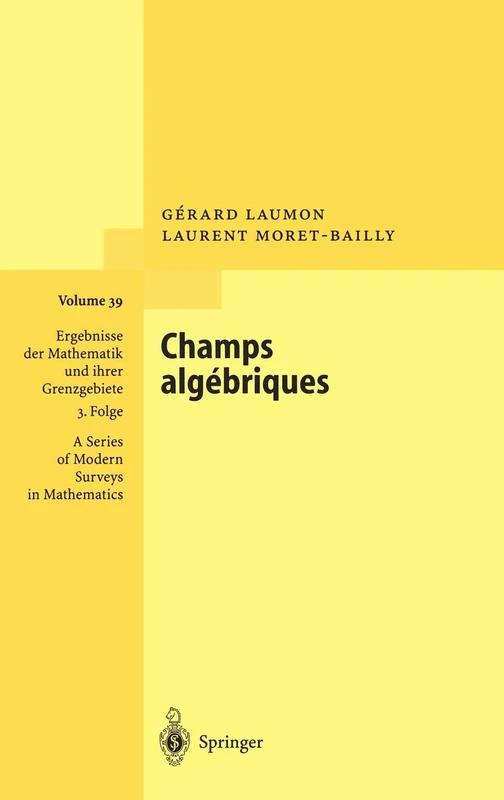 Champs algébriques: 39 (Ergebnisse der Mathematik und ihrer Grenzgebiete. 3. Folge / A Series of Modern Surveys in Mathematics, 39) - Image 1