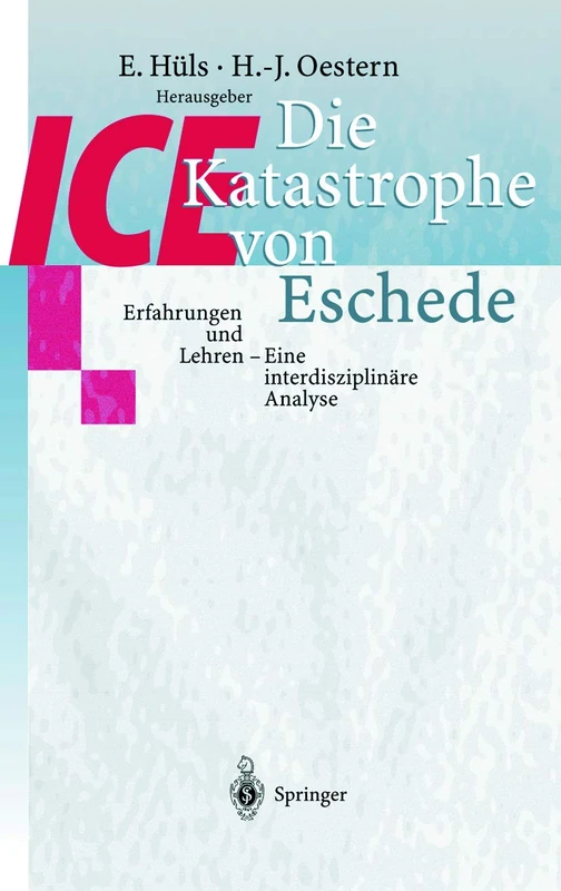 Die ICE-Katastrophe von Eschede: Erfahrungen und Lehren Eine interdisziplinäre Analyse
