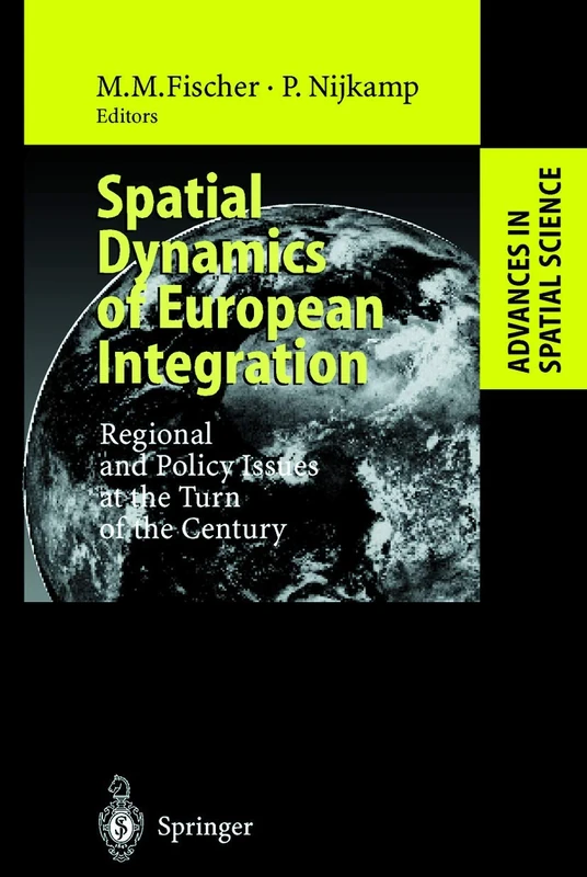 Spatial Dynamics of European Integration: Regional and Policy Issues at the Turn of the Century (Advances in Spatial Science)