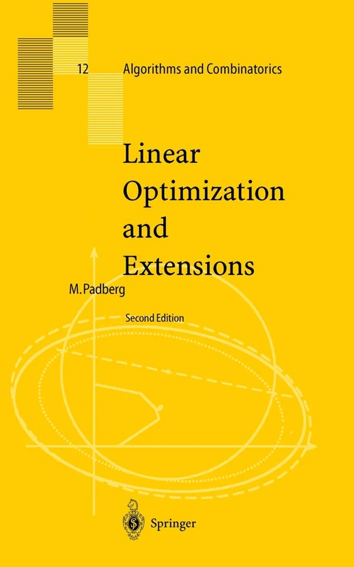 Linear Optimization and Extensions: 12 (Algorithms and Combinatorics, 12)