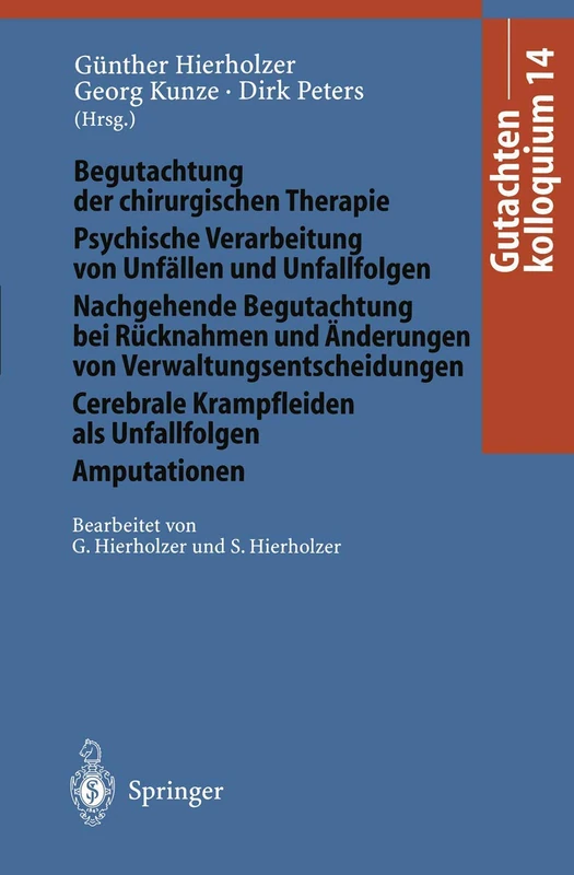 Gutachtenkolloquium 14: Begutachtung der chirurgischen Therapie Psychische Verarbeitung von Unfällen und Unfallfolgen Nachgehende Begutachtung bei ... Krampfleiden als Unfallfolgen Amputationen