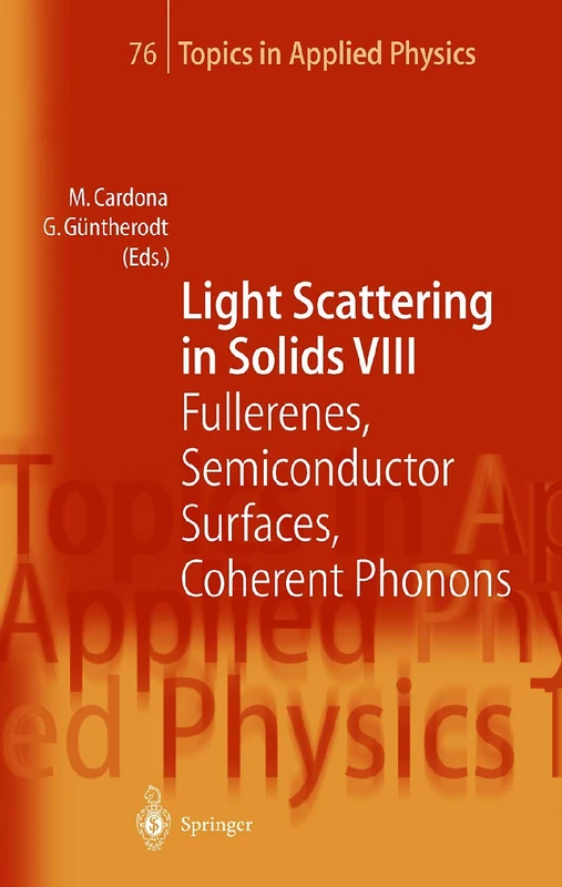 Light Scattering in Solids VIII: Fullerenes, Semiconductor Surfaces, Coherent Phonons: 76 (Topics in Applied Physics, 76)