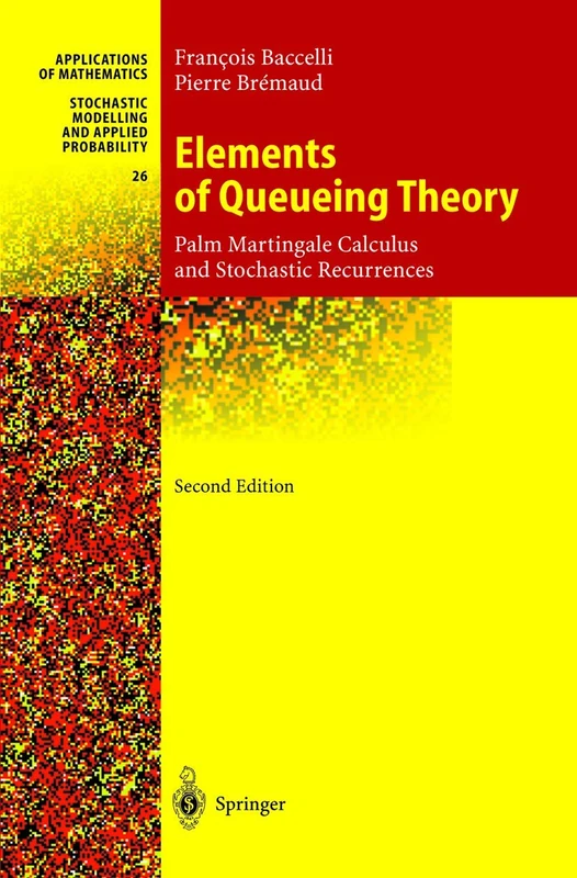 Elements of Queueing Theory: Palm Martingale Calculus and Stochastic Recurrences: 26 (Stochastic Modelling and Applied Probability, 26)