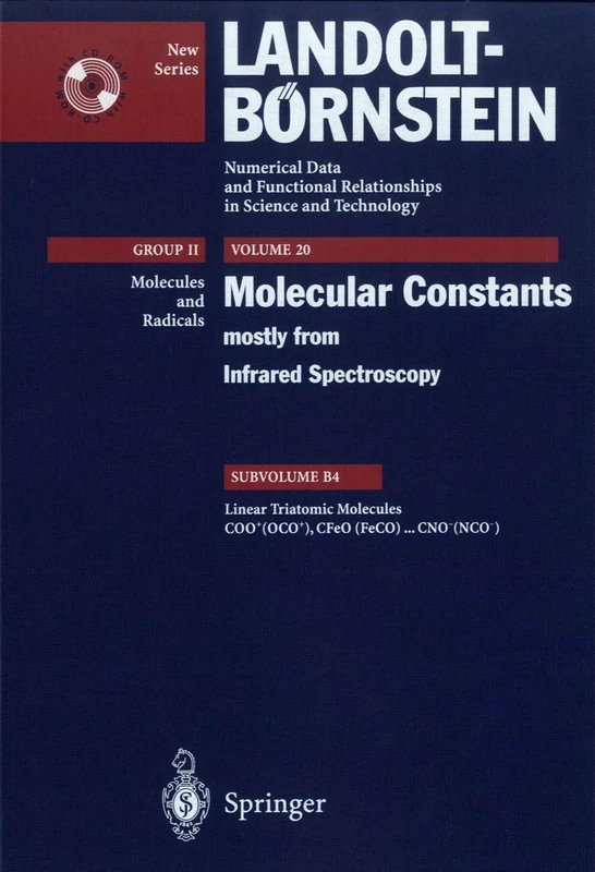 Linear Triatomic Molecules: COO+ (OCO+), CFeO (FeCO) ... CNO- (NCO-): 20B4 (Landolt-Börnstein: Numerical Data and Functional Relationships in Science and Technology - New Series, 20B4)